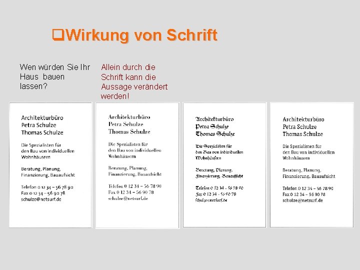 q. Wirkung von Schrift Wen würden Sie Ihr Haus bauen lassen? Allein durch die