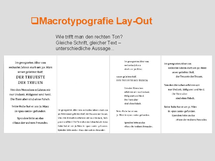 q. Macrotypografie Lay-Out Wie trifft man den rechten Ton? Gleiche Schrift, gleicher Text –
