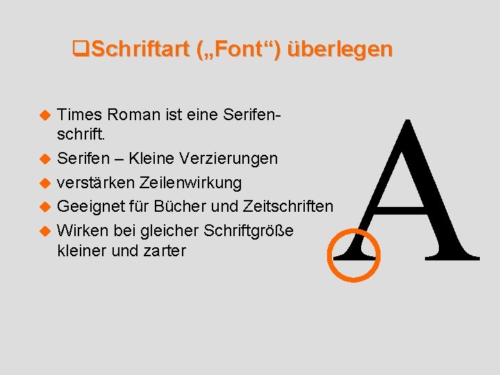 q. Schriftart („Font“) überlegen u u u A Times Roman ist eine Serifenschrift. Serifen