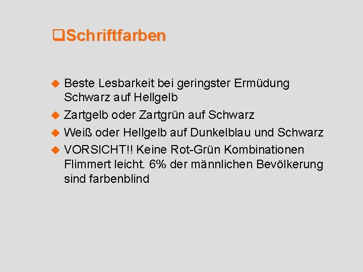 q. Schriftfarben Beste Lesbarkeit bei geringster Ermüdung Schwarz auf Hellgelb u Zartgelb oder Zartgrün