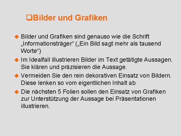q. Bilder und Grafiken sind genauso wie die Schrift „Informationsträger“ („Ein Bild sagt mehr
