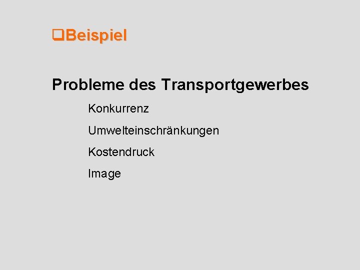 q. Beispiel Probleme des Transportgewerbes Konkurrenz Umwelteinschränkungen Kostendruck Image 