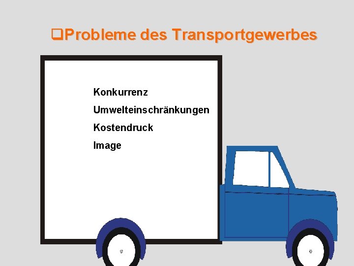 q. Probleme des Transportgewerbes Konkurrenz Umwelteinschränkungen Kostendruck Image 