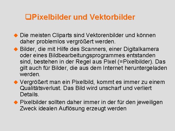 q. Pixelbilder und Vektorbilder Die meisten Cliparts sind Vektorenbilder und können daher problemlos vergrößert