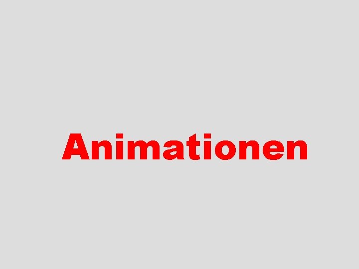 Animationen 