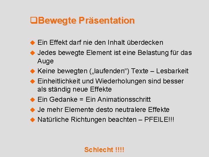 q. Bewegte Präsentation u u u u Ein Effekt darf nie den Inhalt überdecken