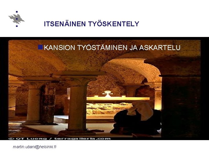 ITSENÄINEN TYÖSKENTELY n KANSION TYÖSTÄMINEN JA ASKARTELU martin. ubani@helsinki. fi 