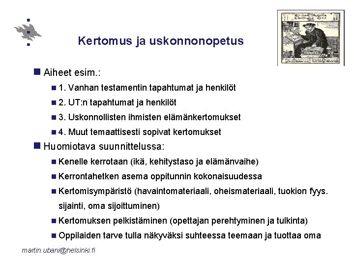 Kertomus ja uskonnonopetus n Aiheet esim. : n 1. Vanhan testamentin tapahtumat ja henkilöt