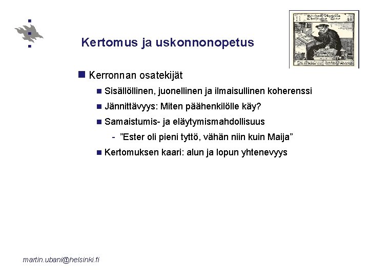 Kertomus ja uskonnonopetus n Kerronnan osatekijät n Sisällöllinen, juonellinen ja ilmaisullinen koherenssi n Jännittävyys: