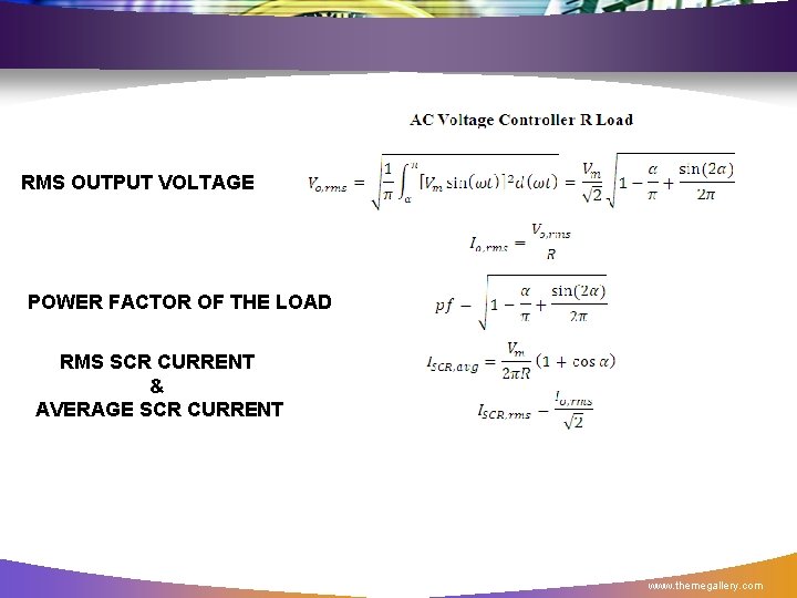 RMS OUTPUT VOLTAGE POWER FACTOR OF THE LOAD RMS SCR CURRENT & AVERAGE SCR