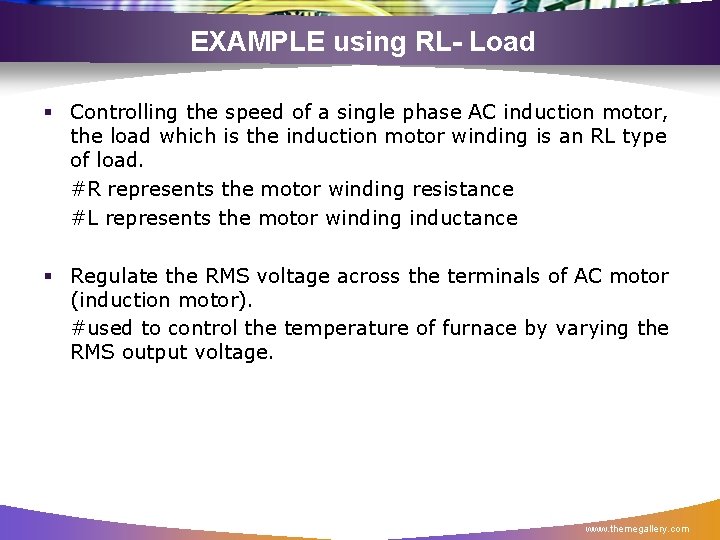 EXAMPLE using RL- Load § Controlling the speed of a single phase AC induction