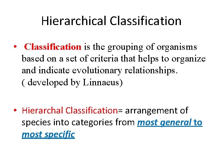 Hierarchical Classification • Classification is the grouping of organisms based on a set of