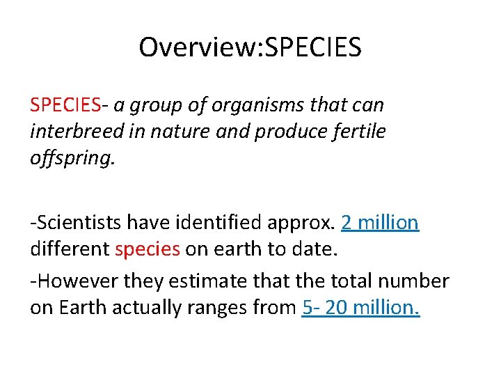 Overview: SPECIES- a group of organisms that can interbreed in nature and produce fertile