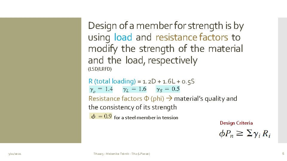 Design of a member for strength is by using load and resistance factors to