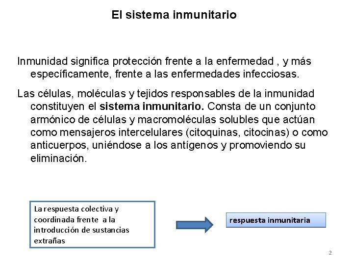 El sistema inmunitario Inmunidad significa protección frente a la enfermedad , y más específicamente,