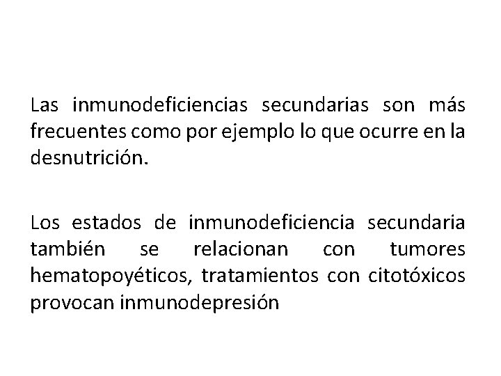 Las inmunodeficiencias secundarias son más frecuentes como por ejemplo lo que ocurre en la