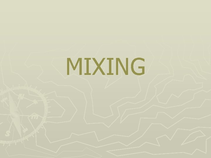 MIXING 