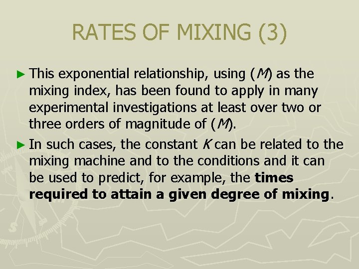 RATES OF MIXING (3) ► This exponential relationship, using (M) as the mixing index,