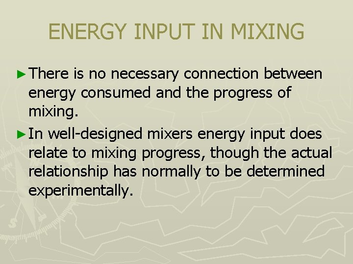 ENERGY INPUT IN MIXING ► There is no necessary connection between energy consumed and