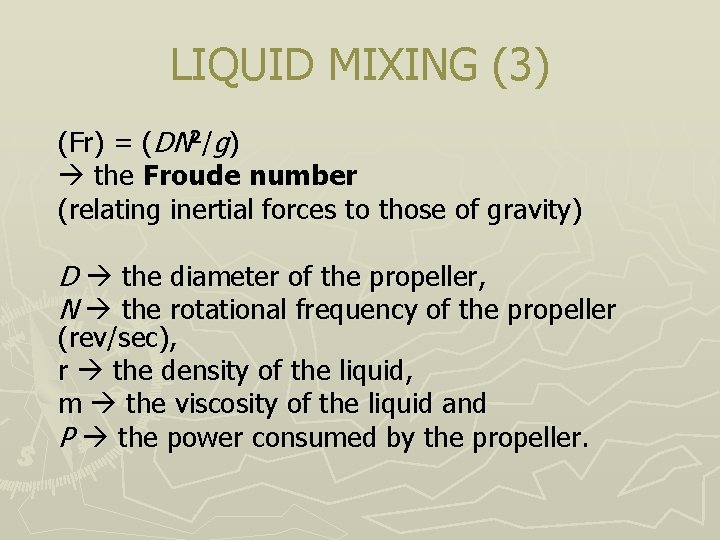 LIQUID MIXING (3) (Fr) = (DN 2/g) the Froude number (relating inertial forces to