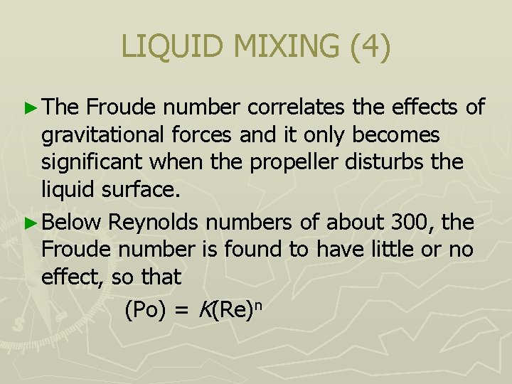 LIQUID MIXING (4) ► The Froude number correlates the effects of gravitational forces and