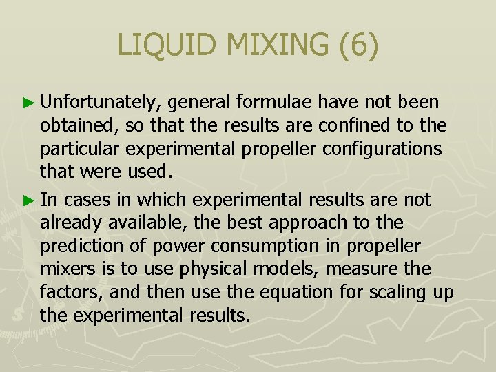 LIQUID MIXING (6) ► Unfortunately, general formulae have not been obtained, so that the