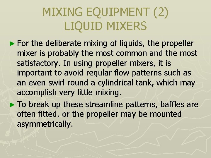 MIXING EQUIPMENT (2) LIQUID MIXERS ► For the deliberate mixing of liquids, the propeller