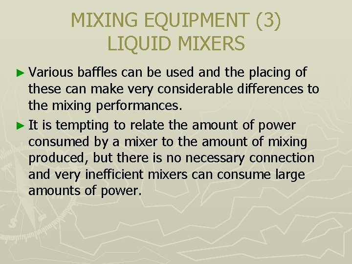 MIXING EQUIPMENT (3) LIQUID MIXERS ► Various baffles can be used and the placing