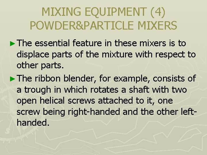 MIXING EQUIPMENT (4) POWDER&PARTICLE MIXERS ► The essential feature in these mixers is to