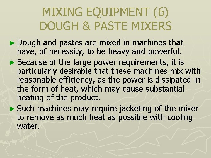 MIXING EQUIPMENT (6) DOUGH & PASTE MIXERS ► Dough and pastes are mixed in