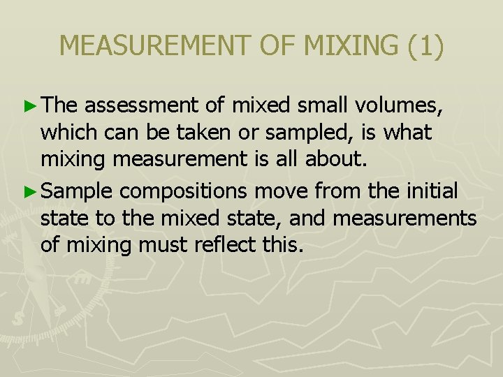 MEASUREMENT OF MIXING (1) ► The assessment of mixed small volumes, which can be