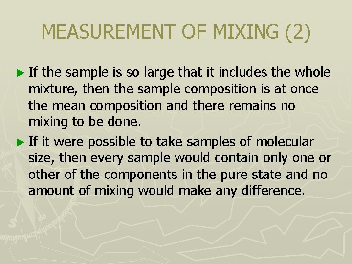 MEASUREMENT OF MIXING (2) ► If the sample is so large that it includes