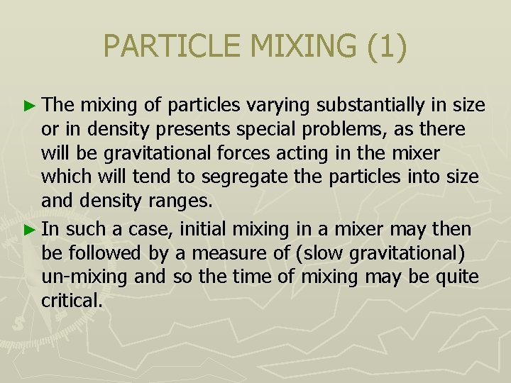 PARTICLE MIXING (1) ► The mixing of particles varying substantially in size or in