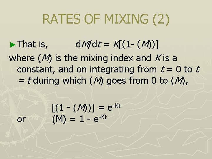 RATES OF MIXING (2) d. M/dt = K[(1 - (M))] where (M) is the