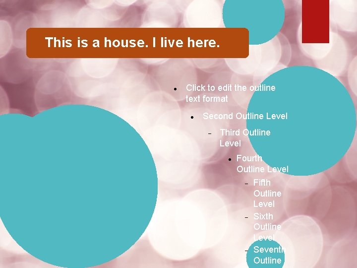 This is a house. I live here. Click to edit the outline text format