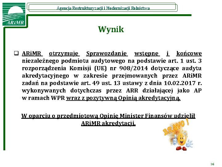 Agencja Restrukturyzacji i Modernizacji Rolnictwa Wynik q ARi. MR otrzymuje Sprawozdanie wstępne i końcowe