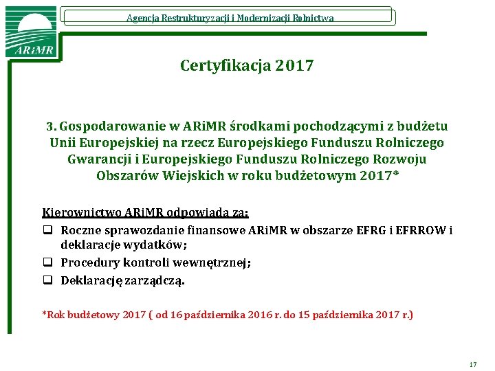 Agencja Restrukturyzacji i Modernizacji Rolnictwa Certyfikacja 2017 3. Gospodarowanie w ARi. MR środkami pochodzącymi
