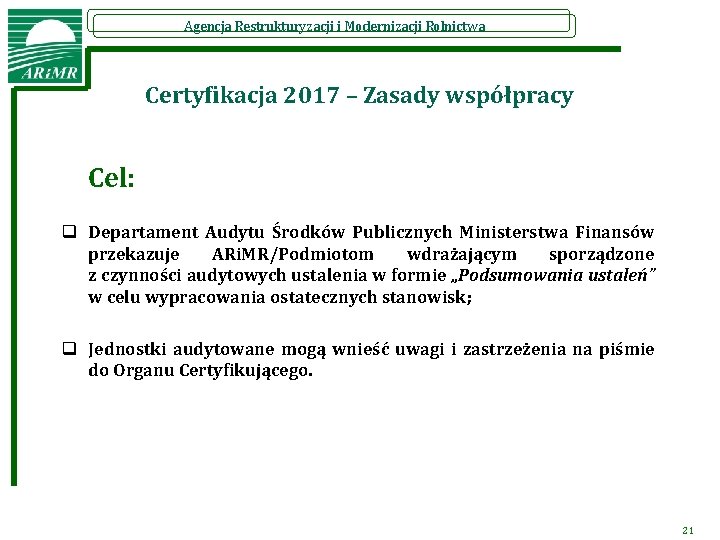 Agencja Restrukturyzacji i Modernizacji Rolnictwa Certyfikacja 2017 – Zasady współpracy Cel: q Departament Audytu