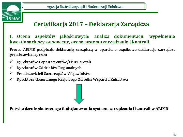 Agencja Restrukturyzacji i Modernizacji Rolnictwa Certyfikacja 2017 – Deklaracja Zarządcza I. Ocena aspektów jakościowych: