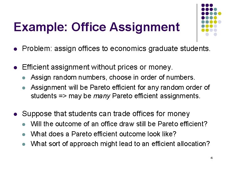 Example: Office Assignment l Problem: assign offices to economics graduate students. l Efficient assignment