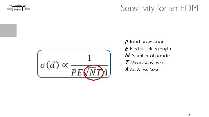 Sensitivity for an EDM P: Initial polarization E: Electric field strength N: Number of