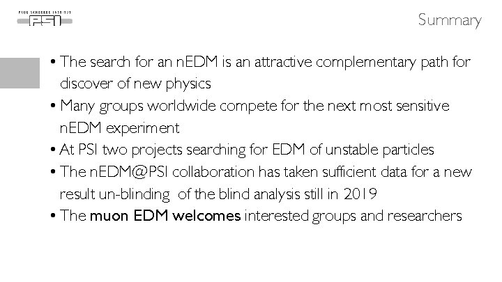 Summary • The search for an n. EDM is an attractive complementary path for