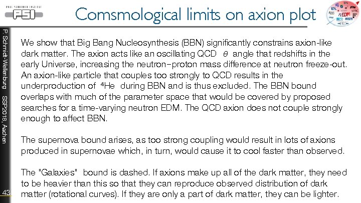 Comsmological limits on axion plot P. Schmidt-Wellenburg SSP 2018, Aachen 43 We show that