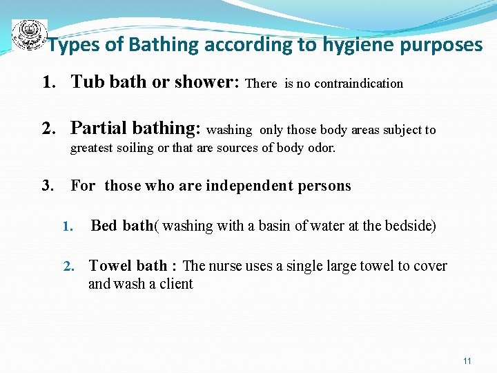 Types of Bathing according to hygiene purposes 1. Tub bath or shower: There is