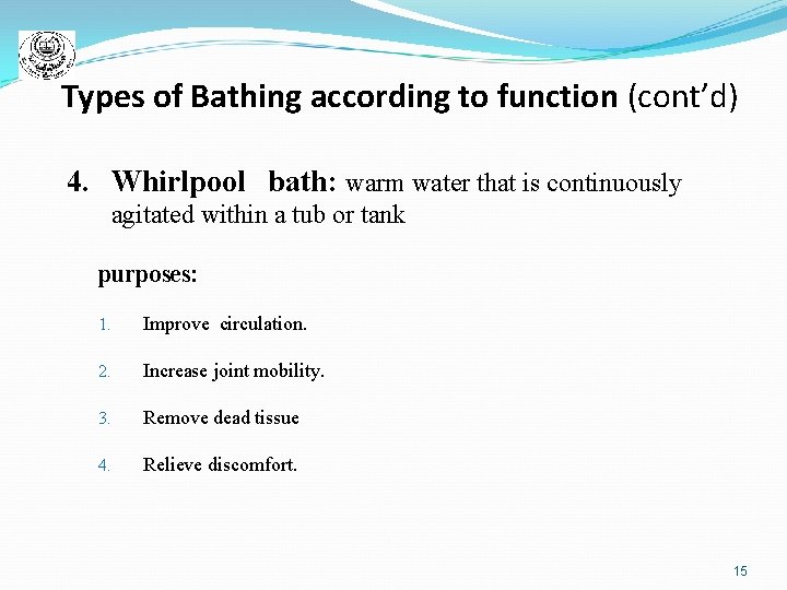 Types of Bathing according to function (cont’d) 4. Whirlpool bath: warm water that is