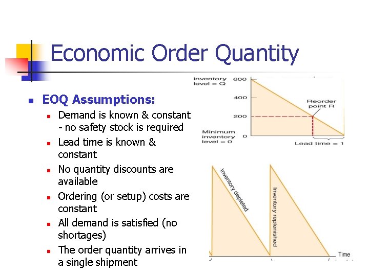 Economic Order Quantity n EOQ Assumptions: n n n Demand is known & constant Economic Order Quantity n EOQ Assumptions: n n n Demand is known & constant