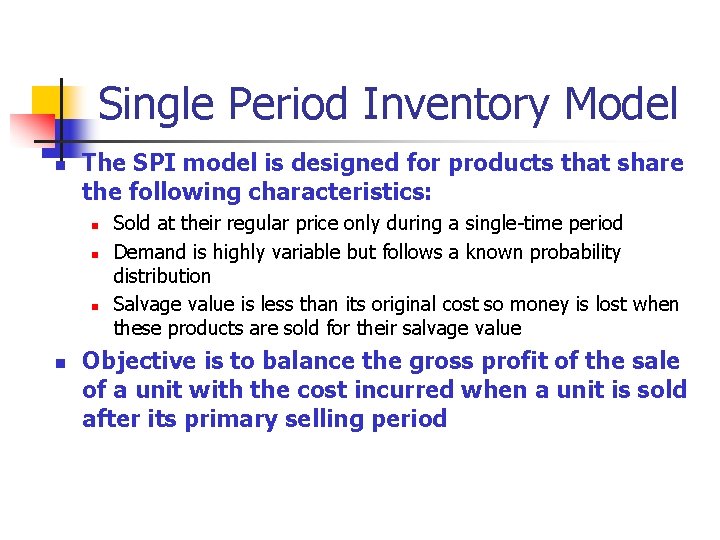 Single Period Inventory Model n The SPI model is designed for products that share Single Period Inventory Model n The SPI model is designed for products that share