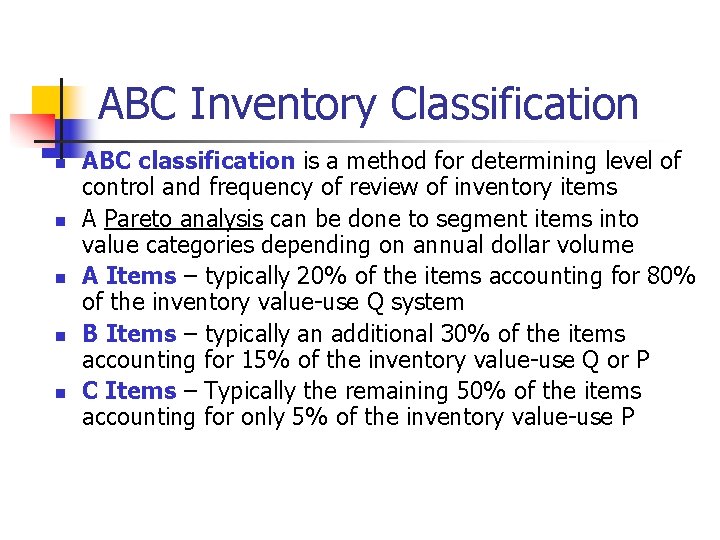 ABC Inventory Classification n n ABC classification is a method for determining level of