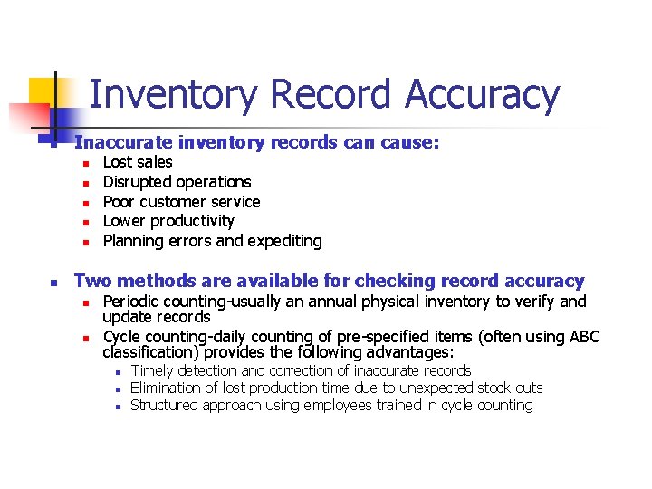 Inventory Record Accuracy n Inaccurate inventory records can cause: n n n Lost sales