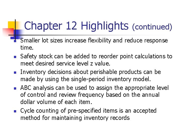 Chapter 12 Highlights n n n (continued) Smaller lot sizes increase flexibility and reduce